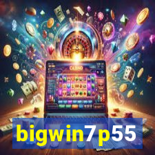 bigwin7p55