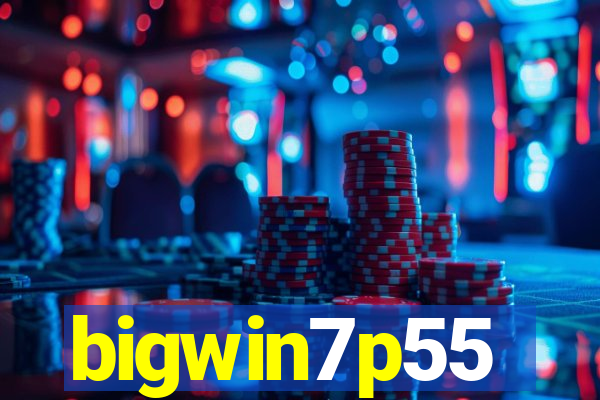 bigwin7p55