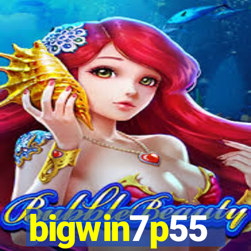 bigwin7p55