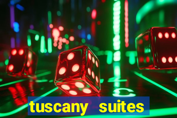 tuscany suites casino hotel las vegas