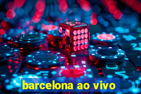 barcelona ao vivo