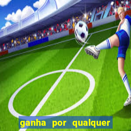 ganha por qualquer outro placar