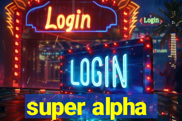 super alpha