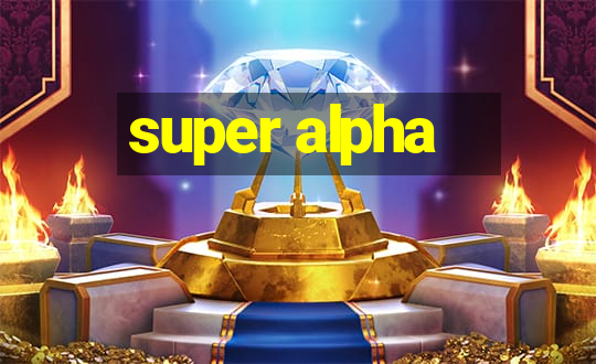 super alpha