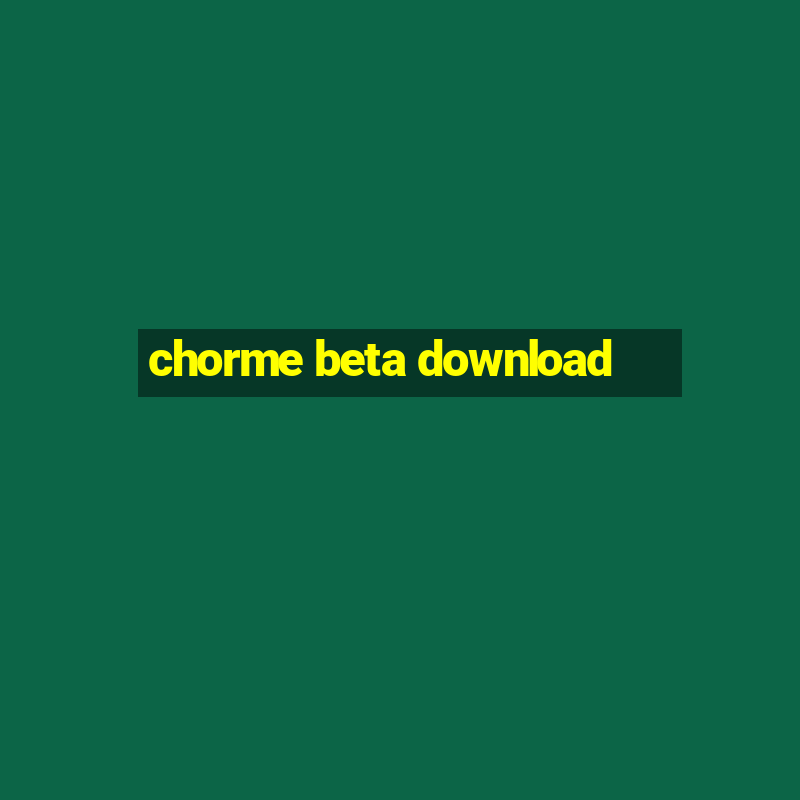 chorme beta download