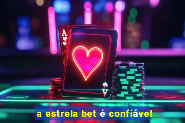 a estrela bet é confiável