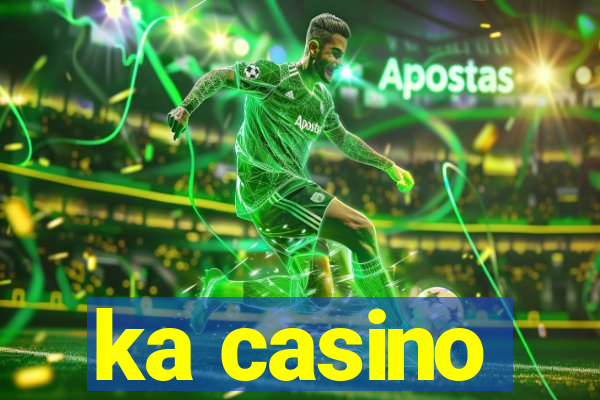 ka casino