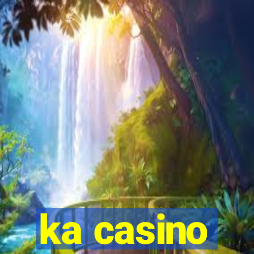 ka casino