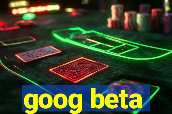 goog beta