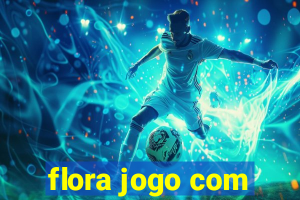 flora jogo com