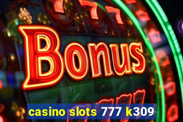 casino slots 777 k309