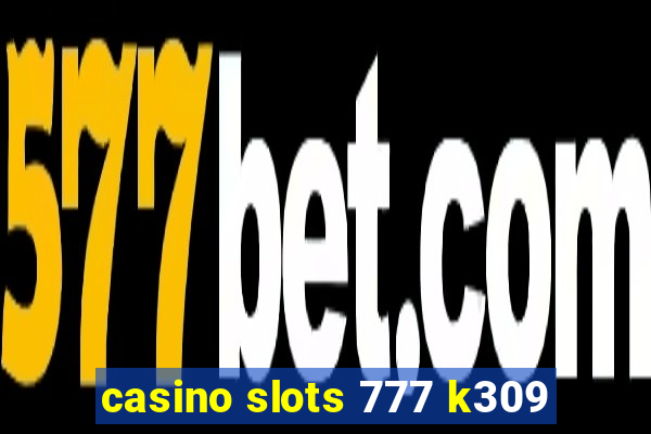 casino slots 777 k309