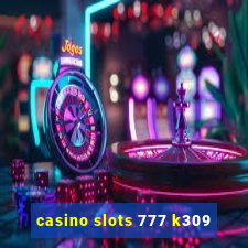 casino slots 777 k309