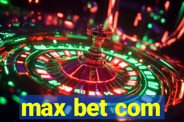 max bet com