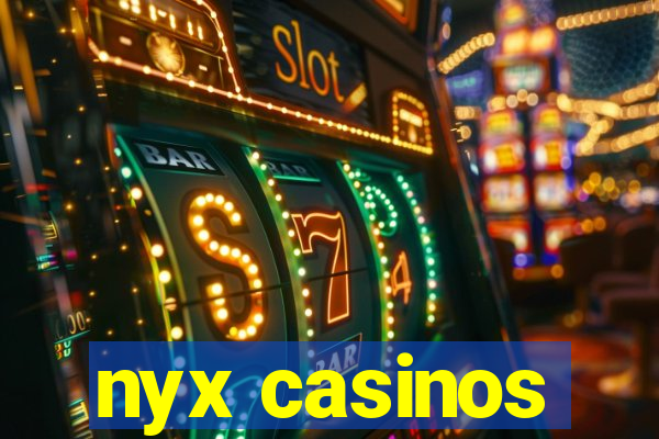 nyx casinos