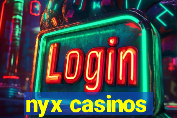 nyx casinos