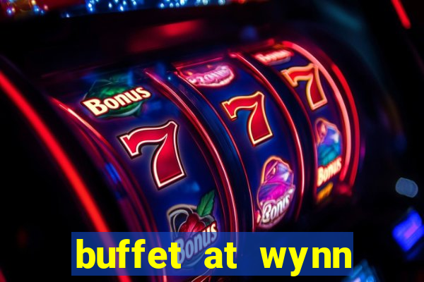 buffet at wynn casino las vegas