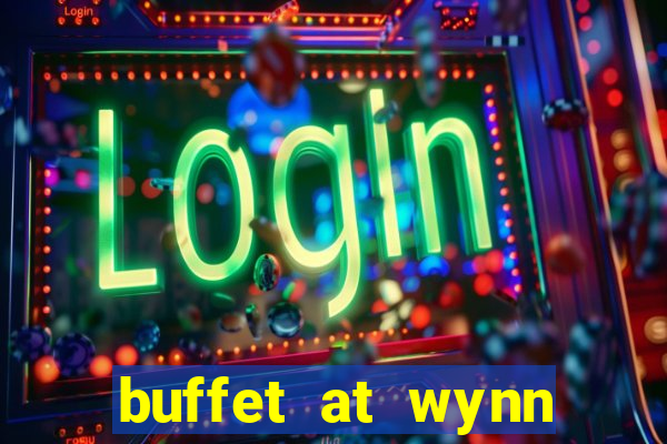 buffet at wynn casino las vegas