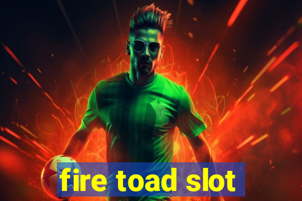 fire toad slot