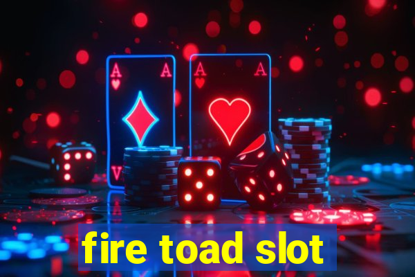 fire toad slot