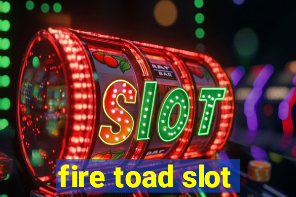 fire toad slot