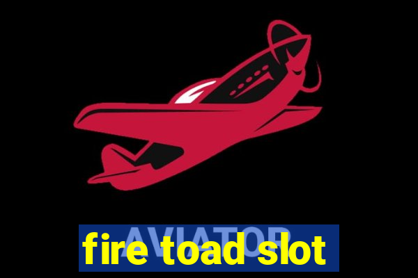 fire toad slot