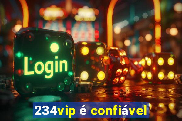 234vip é confiável