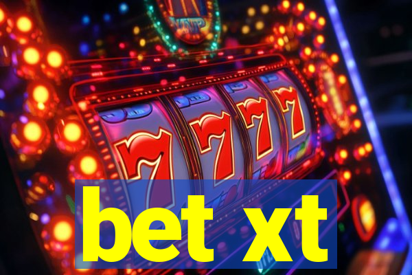 bet xt