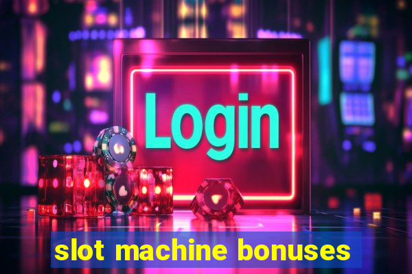 slot machine bonuses