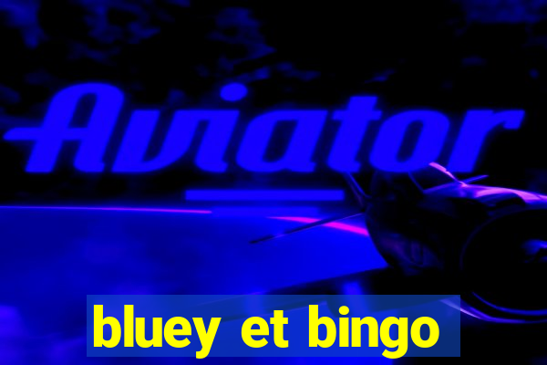 bluey et bingo