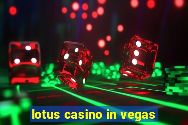 lotus casino in vegas