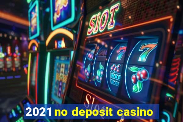 2021 no deposit casino