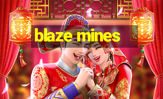 blaze mines