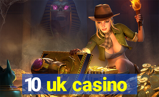 10 uk casino