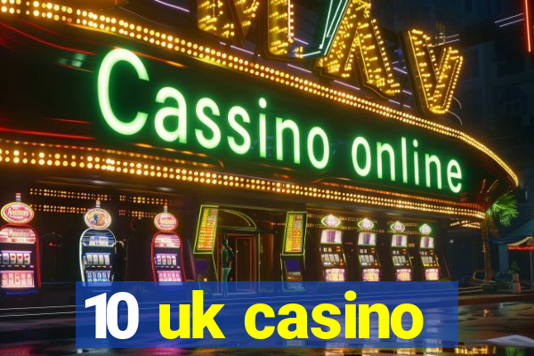 10 uk casino