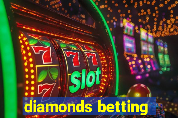 diamonds betting