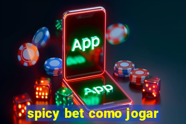 spicy bet como jogar