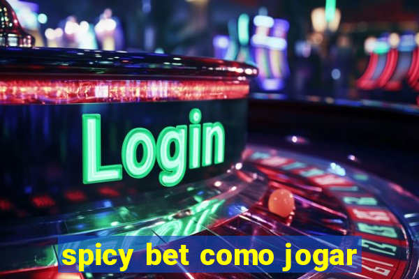 spicy bet como jogar