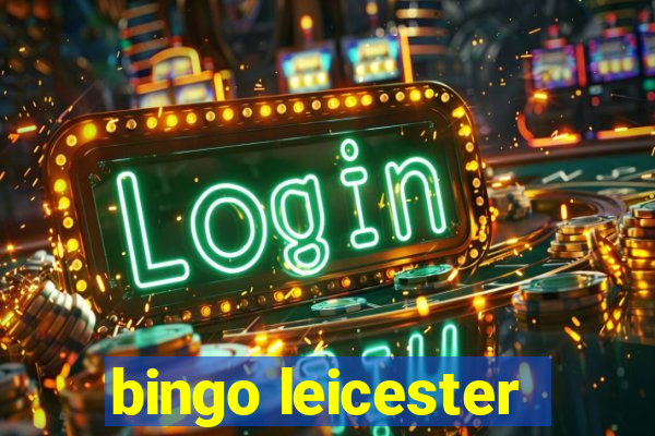 bingo leicester