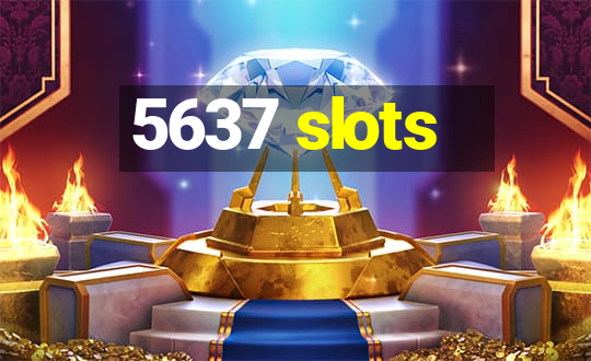 5637 slots