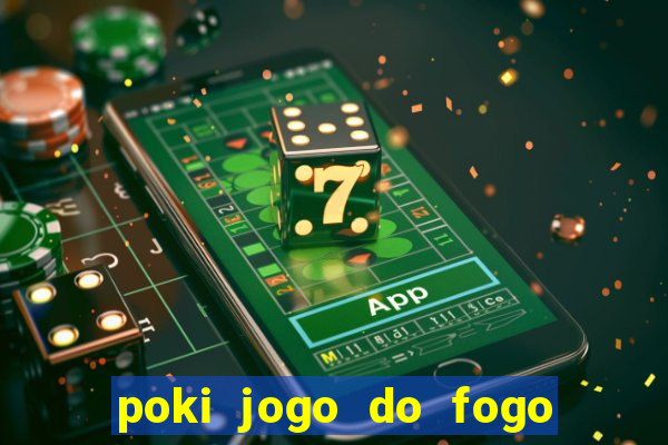 poki jogo do fogo e agua