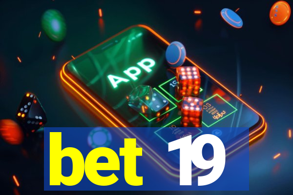 bet 19