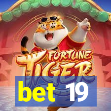 bet 19