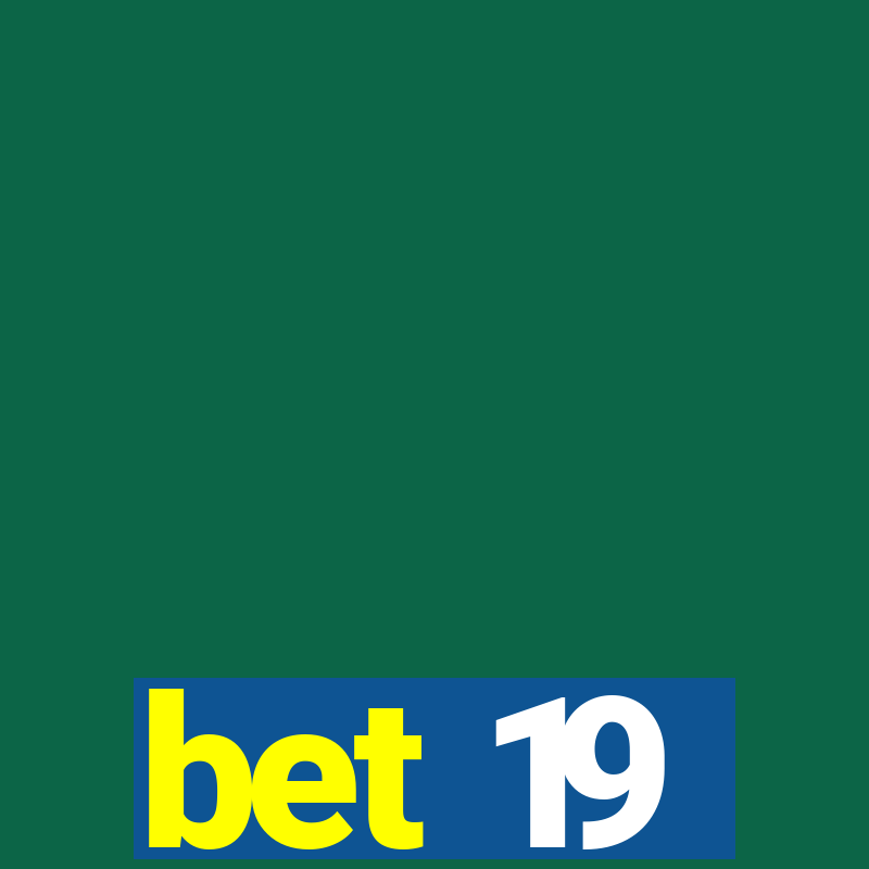 bet 19