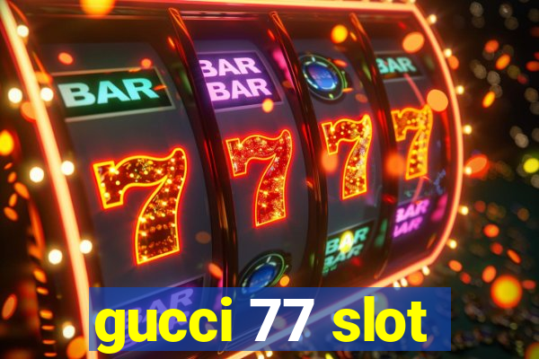 gucci 77 slot