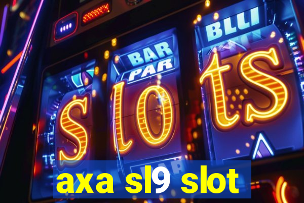 axa sl9 slot