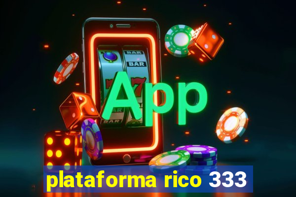 plataforma rico 333