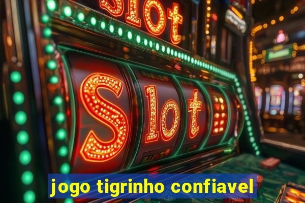 jogo tigrinho confiavel