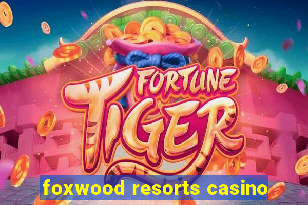 foxwood resorts casino