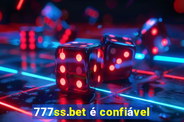 777ss.bet é confiável